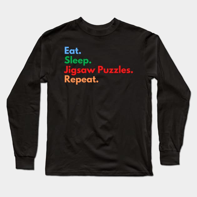 Eat. Sleep. Jigsaw Puzzles. Repeat. Long Sleeve T-Shirt by Eat Sleep Repeat